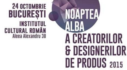 În Bucureşti, Noaptea Albă a Creatorilor & Designerilor a ajuns la a patra ediție !
