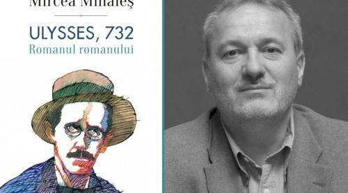Cartea anului 2016: Ulysses, 732. Romanul romanului, de Mircea Mihaies