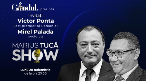 Marius Tucă Show începe luni, 20 noiembrie, de la ora 20.00, live pe gandul.ro. Invitați: Victor Ponta și Mirel Palada (VIDEO)