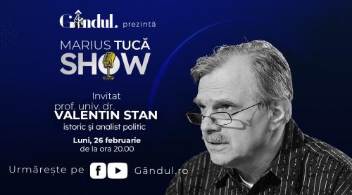 Marius Tucă Show începe luni, 26 februarie, de la ora 20.00, live pe gandul.ro. Invitat: prof. univ. dr. Valentin Stan (VIDEO)