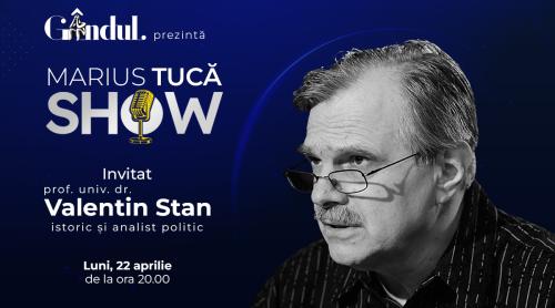 Marius Tucă Show începe luni, 22 aprilie, de la ora 20.00, live pe gândul.ro. Invitat: prof. univ. dr. Valentin Stan (VIDEO)