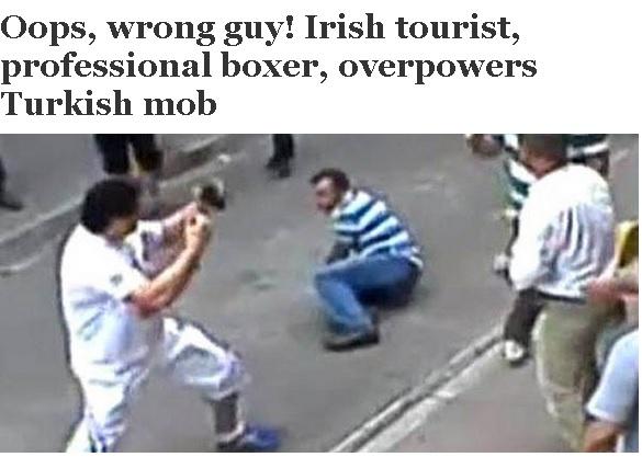 Perversa ca la Istambul. Un irlandez s-a bătut cu vreo 10-20 de turci furioși. Cine a învins? Perversa ca la Istambul. Un irlandez s-a bătut cu vreo 10-20 de turci furioși. Cine a învins?