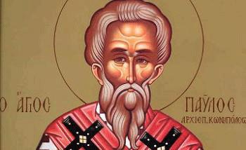 Calendar ortodox 6 noiembrie: Sfântul Părinte Pavel mărturisitorul, arhiepiscopul Constantinopolului 