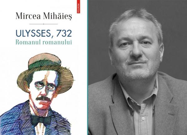 Cartea anului 2016: Ulysses, 732. Romanul romanului, de Mircea Mihaies