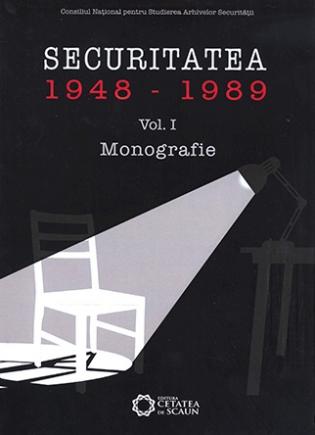 CNSAS anunţă apariţia primului volum din monografia "Securitatea (1948-1989)"