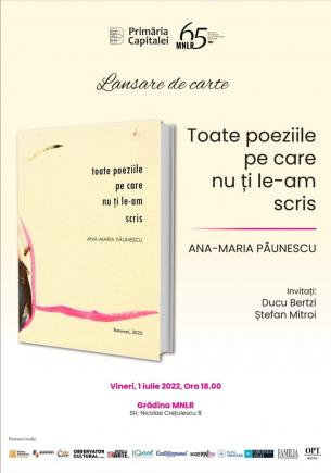 Muzeul Național al Literaturii Române găzduiește vineri, 1 iulie 2022, de la ora 18.00,lansarea volumului de poezie „Toate poeziile pe care nu ţi le-am scris”