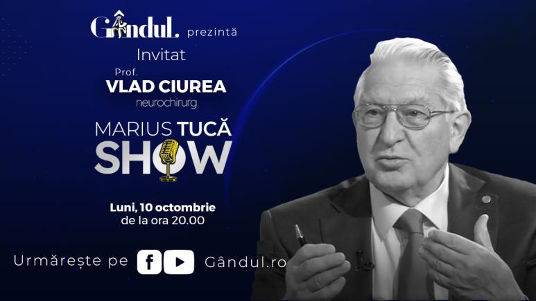 Marius Tucă Show – ediție specială. Invitați: prof. univ. dr. Vlad Ciurea - neurochirurg și Ion Cristoiu - video