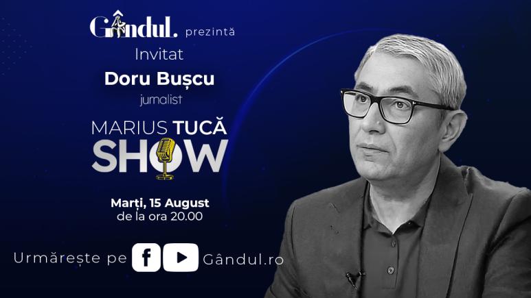 Marius Tucă Show începe marți, 15 august, de la ora 20.00, live pe gândul.ro. Invitat: Doru Bușcu (VIDEO)