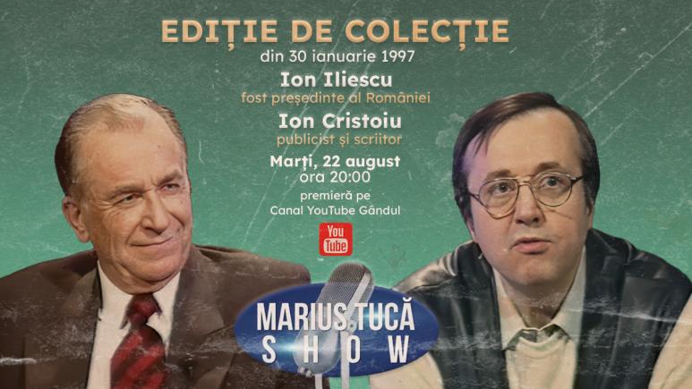 Marius Tucă Show - Ediţie de colecţie începe marți, 22 august, de la ora 20.00, pe gândul.ro. Invitați: Ion Iliescu și Ion Cristoiu (VIDEO) Marius Tucă Show - Ediţie de colecţie începe marți, 22 august, de la ora 20.00, pe gândul.ro. Invitați: Ion Iliescu și Ion Cristoiu (VIDEO)