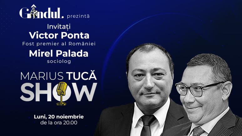 Marius Tucă Show începe luni, 20 noiembrie, de la ora 20.00, live pe gandul.ro. Invitați: Victor Ponta și Mirel Palada (VIDEO)