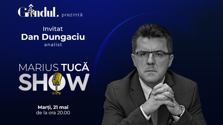 Marius Tucă Show începe marți, 21 mai, de la ora 20.00, live pe gândul.ro. Invitat: prof. univ dr. Dan Dungaciu (VIDEO)