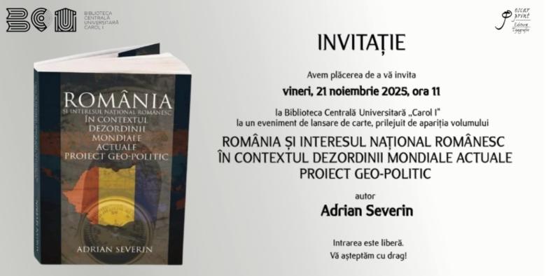 Lansare de carte: „România și interesul național românesc în contextul dezordinii mondiale actuale. Proiect geo-politic”, semnat de Adrian Severin
