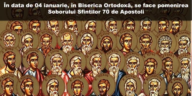 Calendar ortodox 4 ianuarie: Soborul Sfinţilor Apostoli, cei şaptezeci la număr
