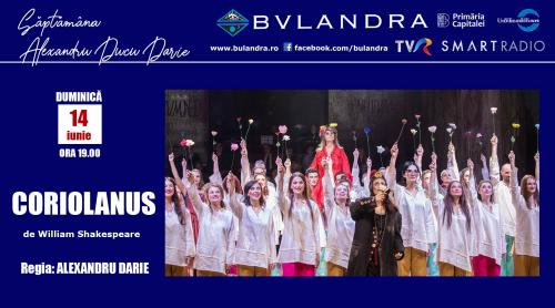 Alexandru Darie și ”Coriolanus” pe scena online a Teatrului „Bulandra”!